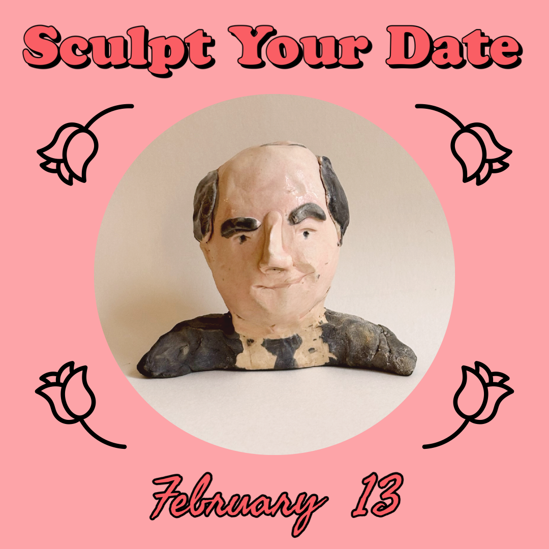 Sculpt Your Date, Tuesday February 13